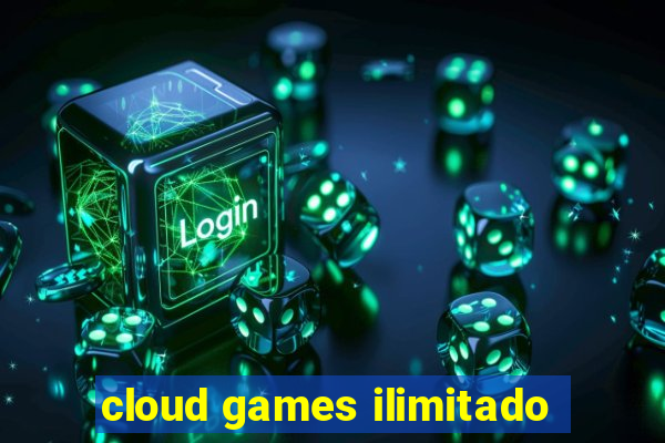 cloud games ilimitado